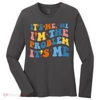 It's Me Hi I'm The Problem It's Me Funny Retro Women's Long Sleeve Shirt thumb 0