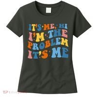 It's Me Hi I'm The Problem It's Me Funny Retro Women's T-Shirt thumb 0