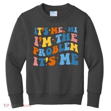 It's Me Hi I'm The Problem It's Me Funny Retro Kids Sweatshirt