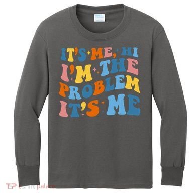 It's Me Hi I'm The Problem It's Me Funny Retro Kids Long Sleeve Shirt