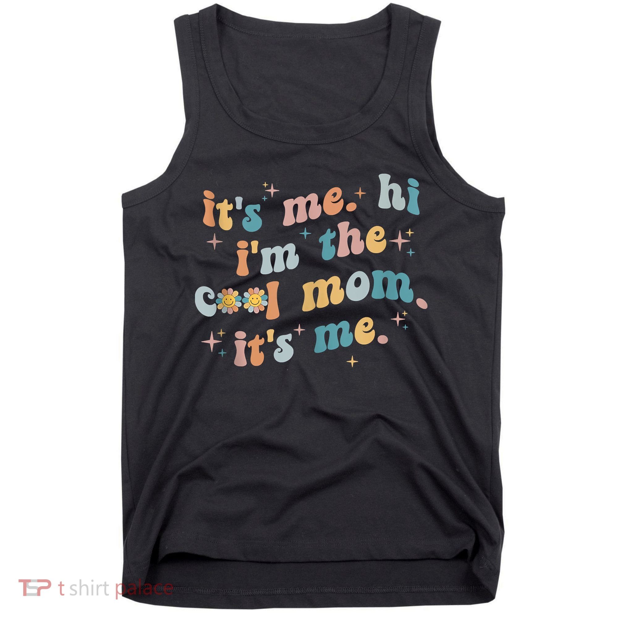 It's Me Hi I'm The Cool Mom It's Me Groovy Retro Tank Top