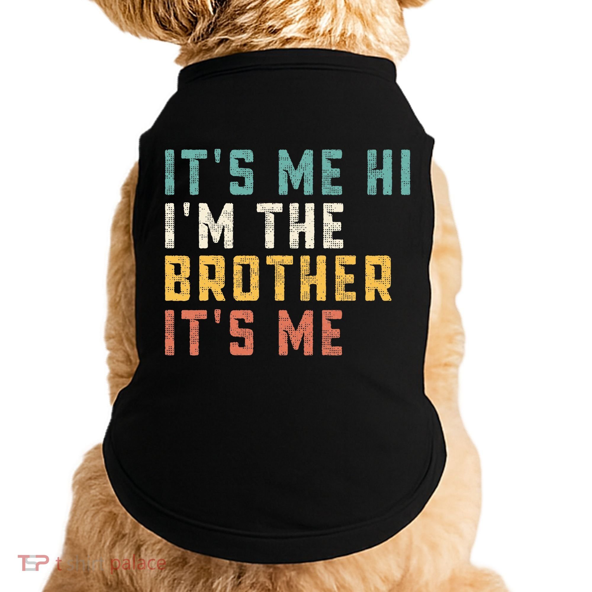 It's Me Hi I'm The Brother It's Me Funny Daddy Brother Doggie Tank