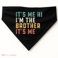 It's Me Hi I'm The Brother It's Me Funny Daddy Brother USA-Made Doggie Bandana thumb 0