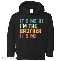 It's Me Hi I'm The Brother It's Me Funny Daddy Brother Toddler Hoodie thumb 0