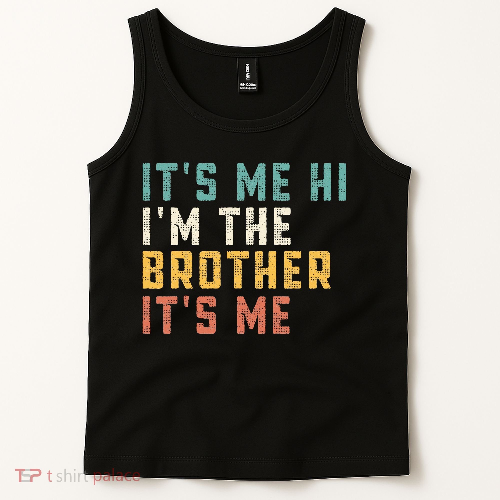 It's Me Hi I'm The Brother It's Me Funny Daddy Brother Tank Top