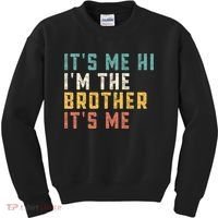 It's Me Hi I'm The Brother It's Me Funny Daddy Brother Kids Sweatshirt thumb 0