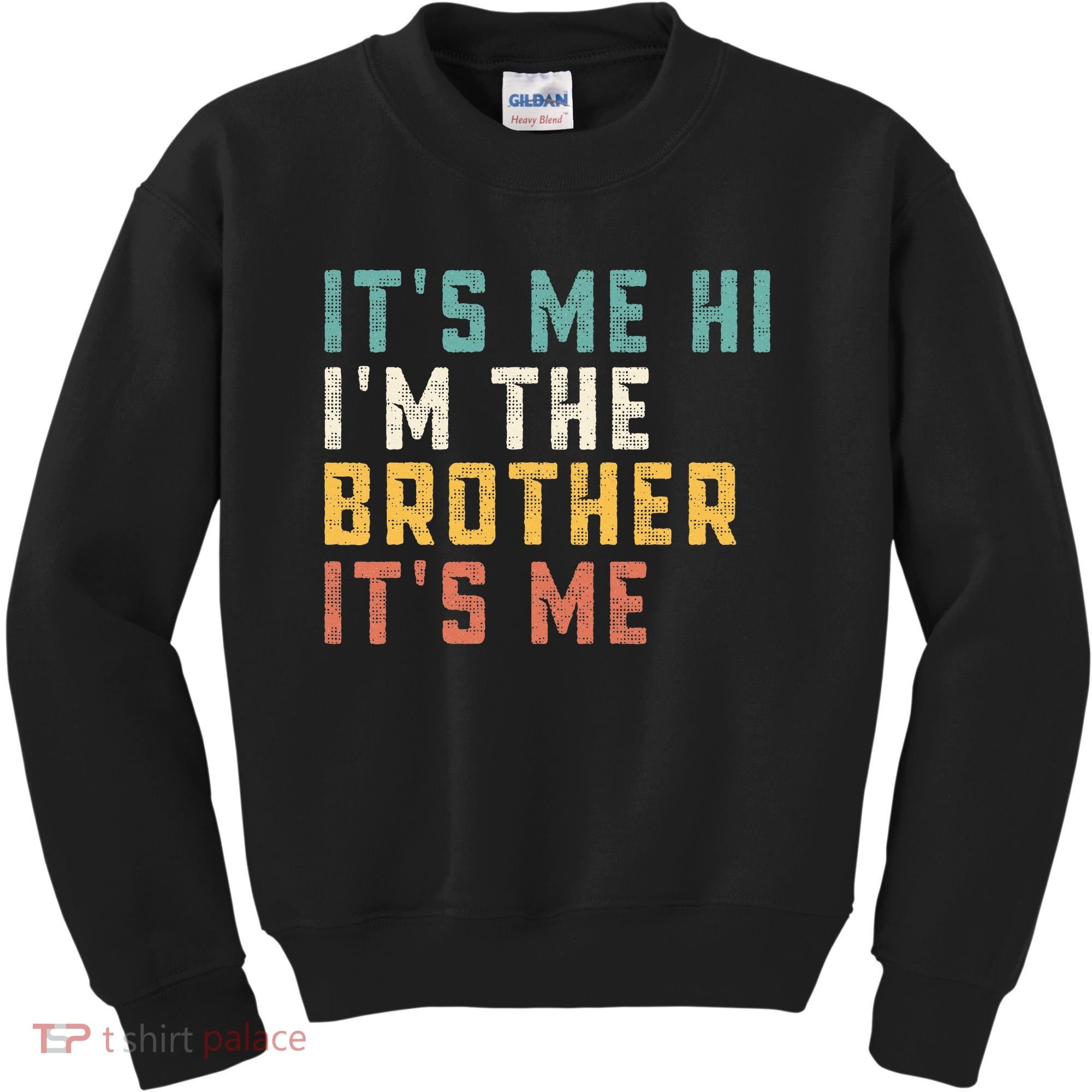 It's Me Hi I'm The Brother It's Me Funny Daddy Brother Kids Sweatshirt