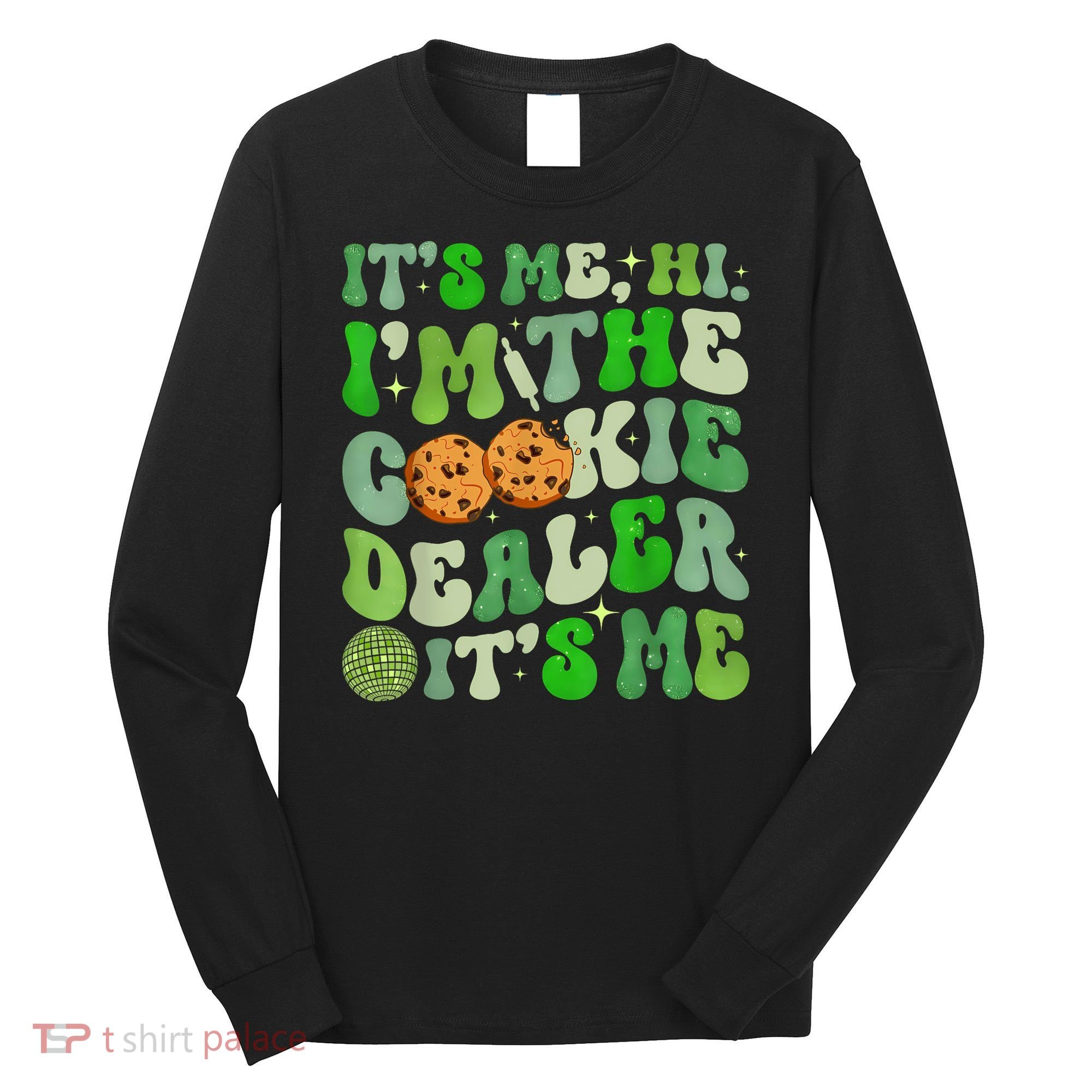 Its Me Hi Im The Cookie Dealer Girl Scout Troop Scouting Long Sleeve Shirt