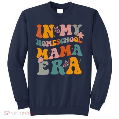 In My Homeschool Mama Era Funny Mom Teacher Gift Sweatshirt