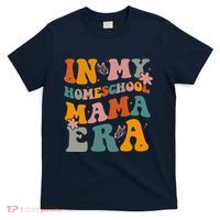 In My Homeschool Mama Era Funny Mom Teacher Gift T-Shirt thumb 0