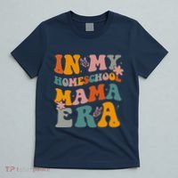 In My Homeschool Mama Era Funny Mom Teacher Gift T-Shirt thumb 5
