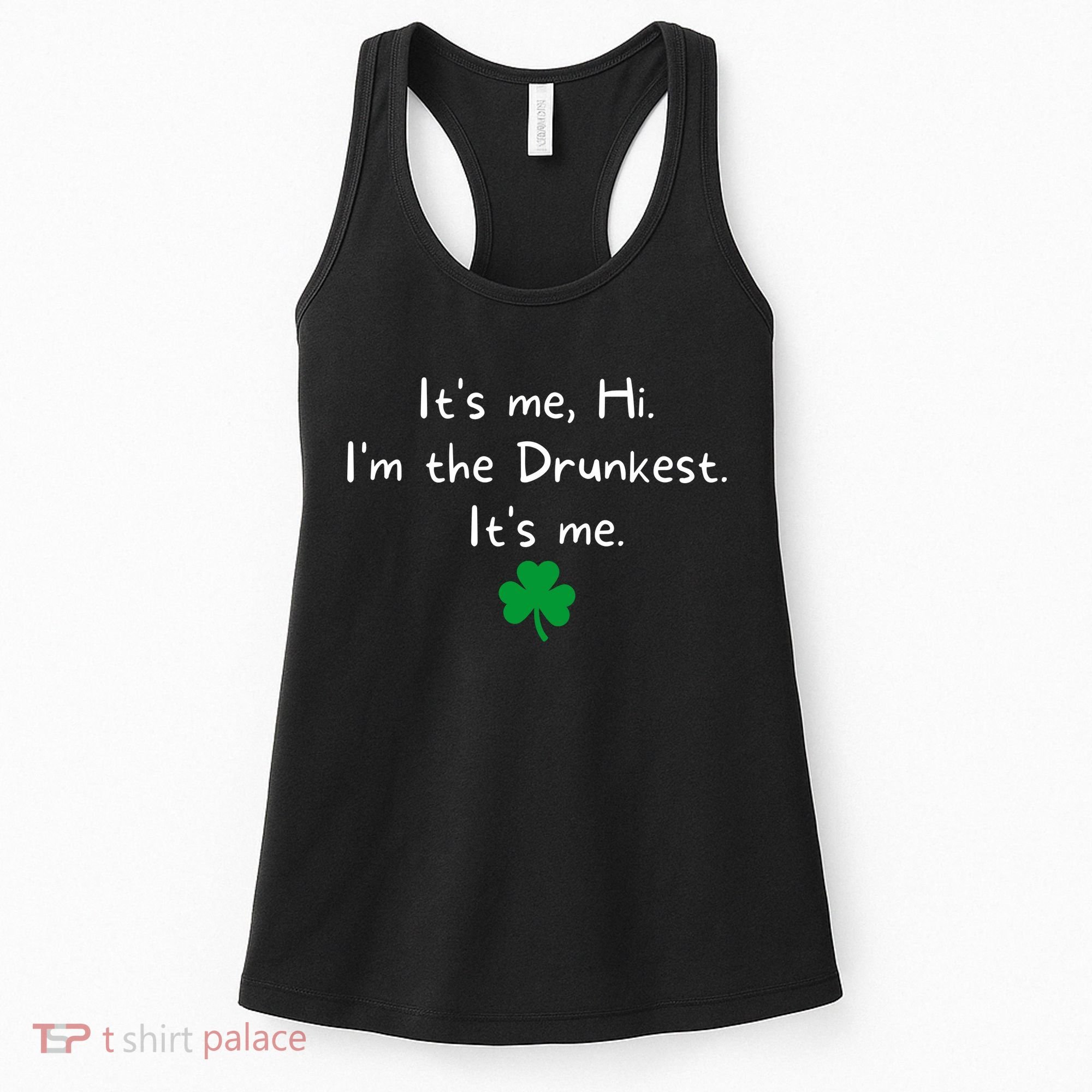 It’s Me Hi I’m The Drunkest It’s Me St Patricks Day Shamrock Women's Tank Top
