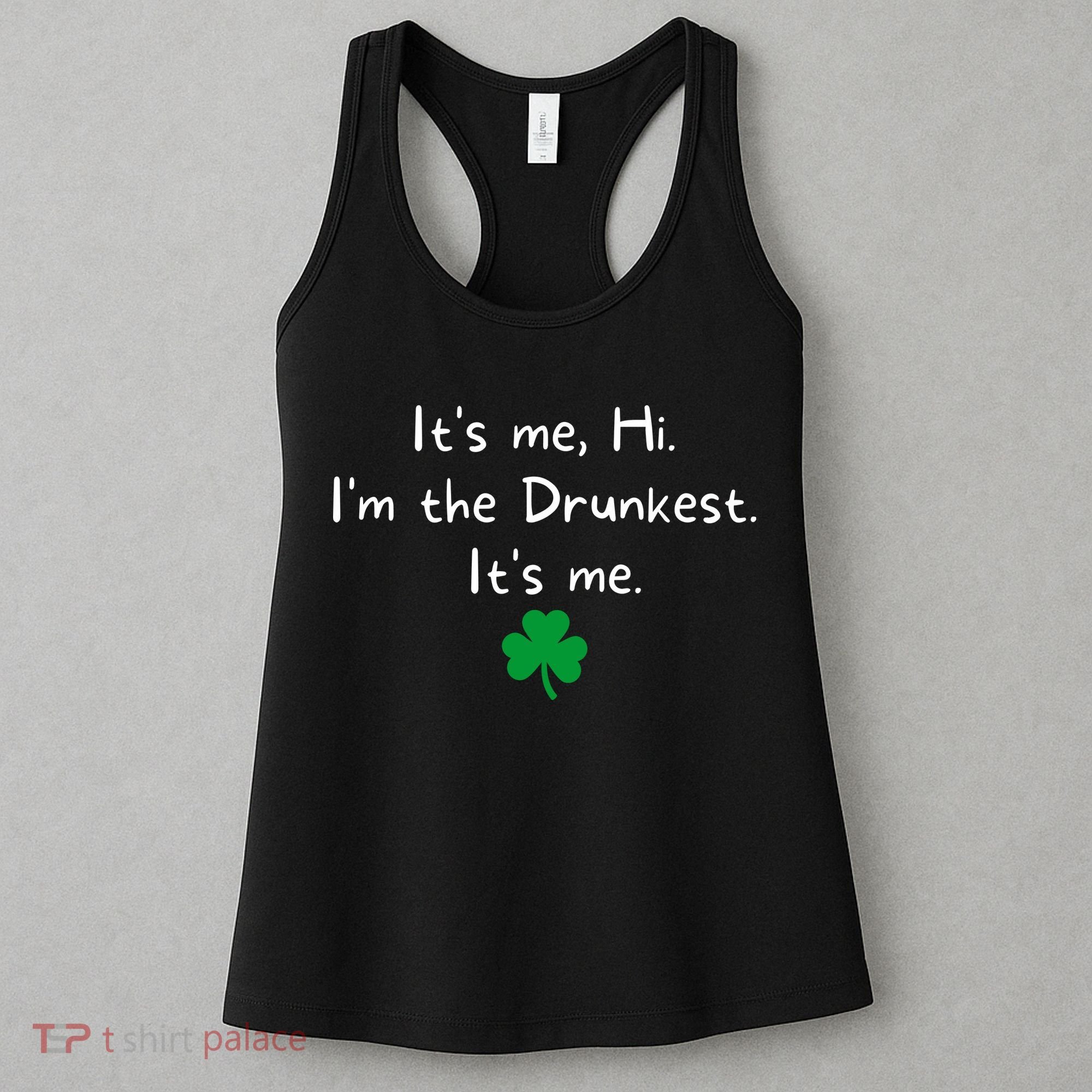 It’s Me Hi I’m The Drunkest It’s Me St Patricks Day Shamrock Women's Tank Top