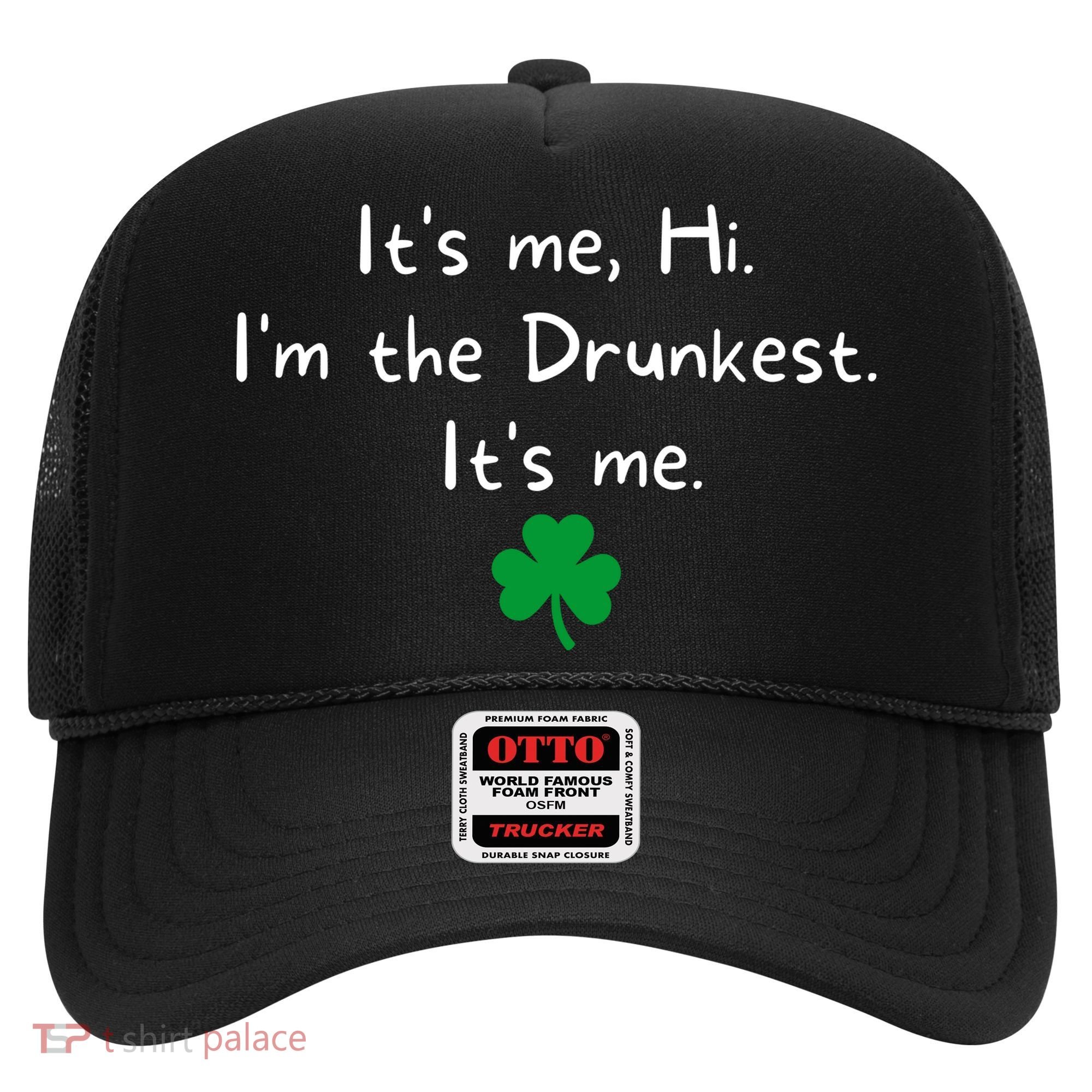 It’s Me Hi I’m The Drunkest It’s Me St Patricks Day Shamrock Hat