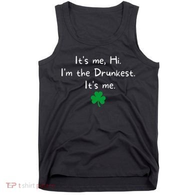 It’s Me Hi I’m The Drunkest It’s Me St Patricks Day Shamrock Tank Top