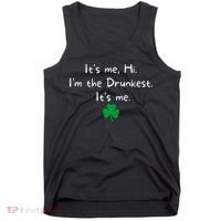 It’s Me Hi I’m The Drunkest It’s Me St Patricks Day Shamrock Tank Top thumb 0