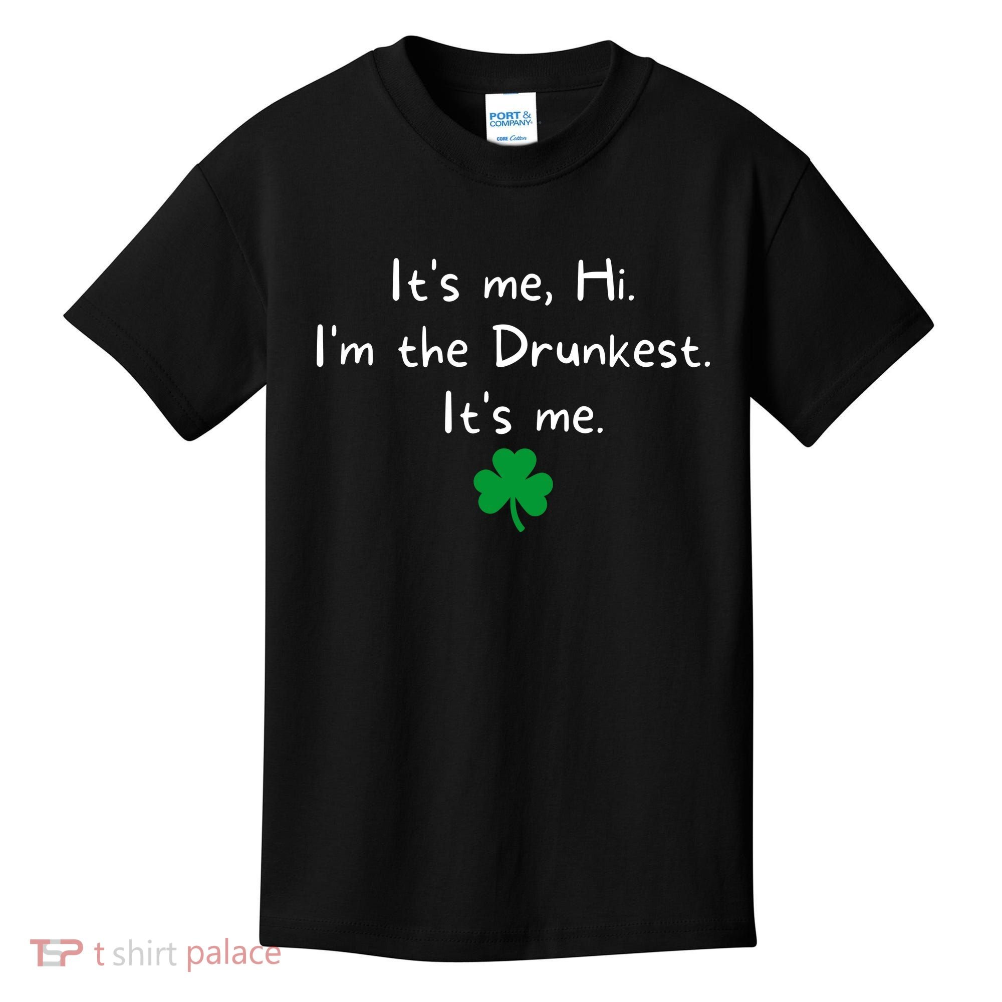 It’s Me Hi I’m The Drunkest It’s Me St Patricks Day Shamrock Kids T-Shirt