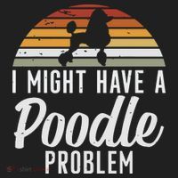 I Might Have A Poodle Problem Funny Poodle Dog Women's Sweatshirt thumb 2