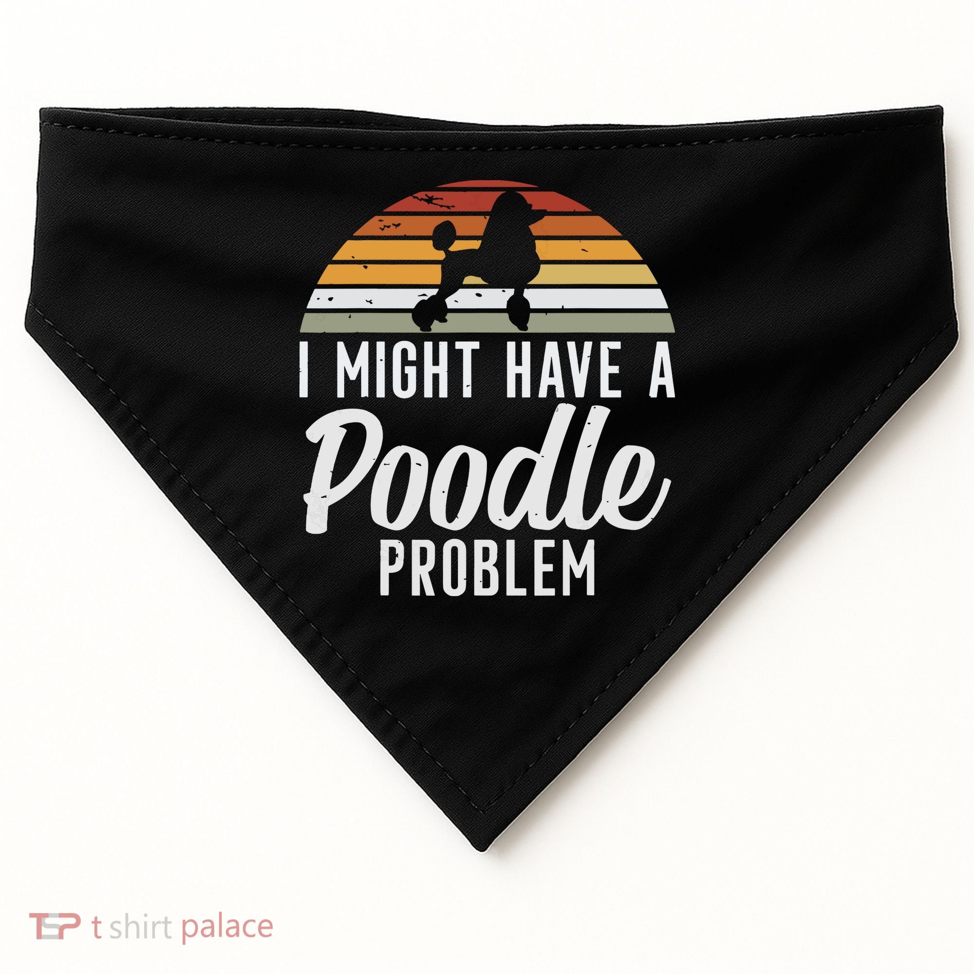 I Might Have A Poodle Problem Funny Poodle Dog USA-Made Doggie Bandana