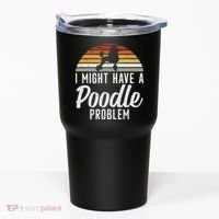 I Might Have A Poodle Problem Funny Poodle Dog Tumbler thumb 0