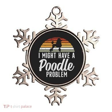 I Might Have A Poodle Problem Funny Poodle Dog Ornament
