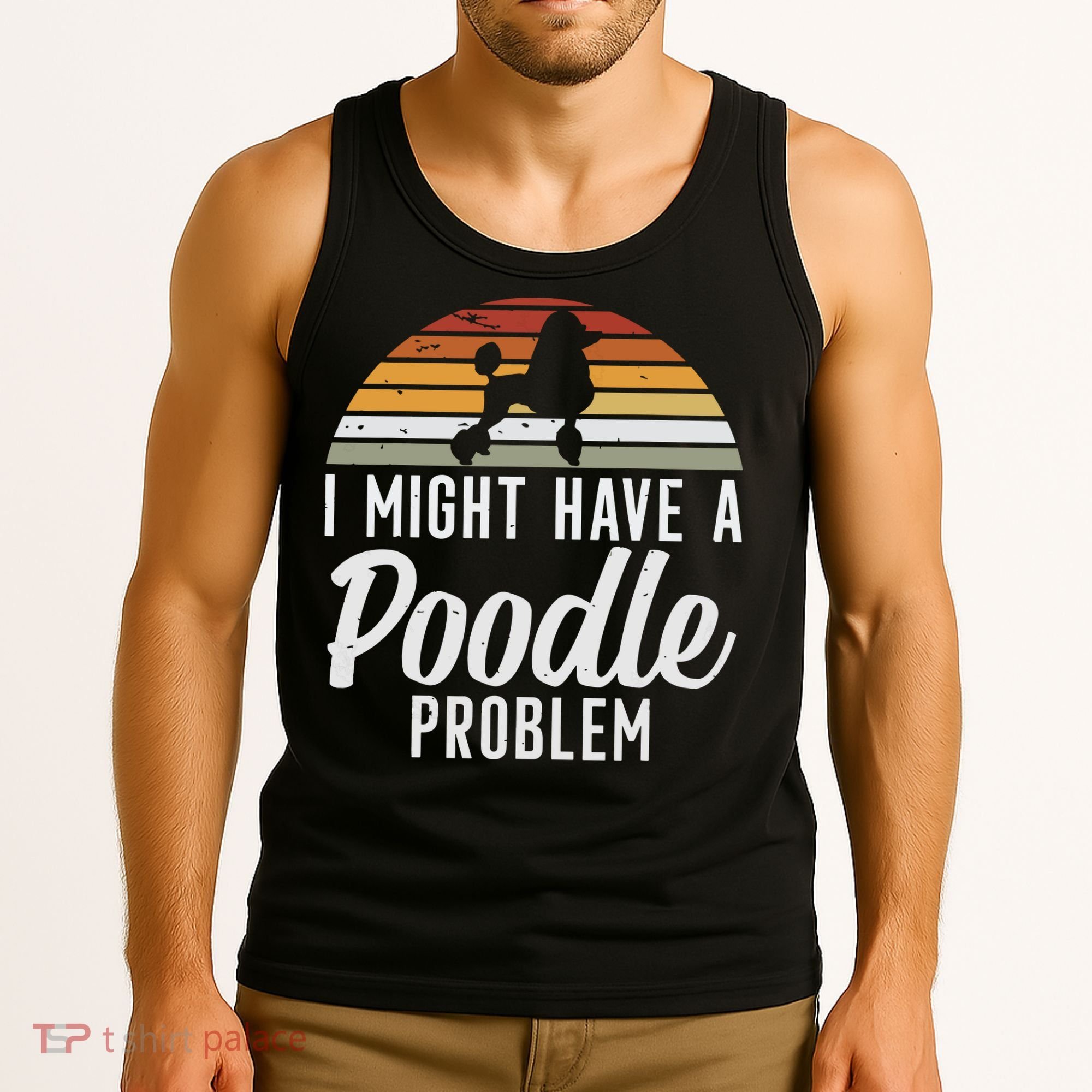 I Might Have A Poodle Problem Funny Poodle Dog Tank Top