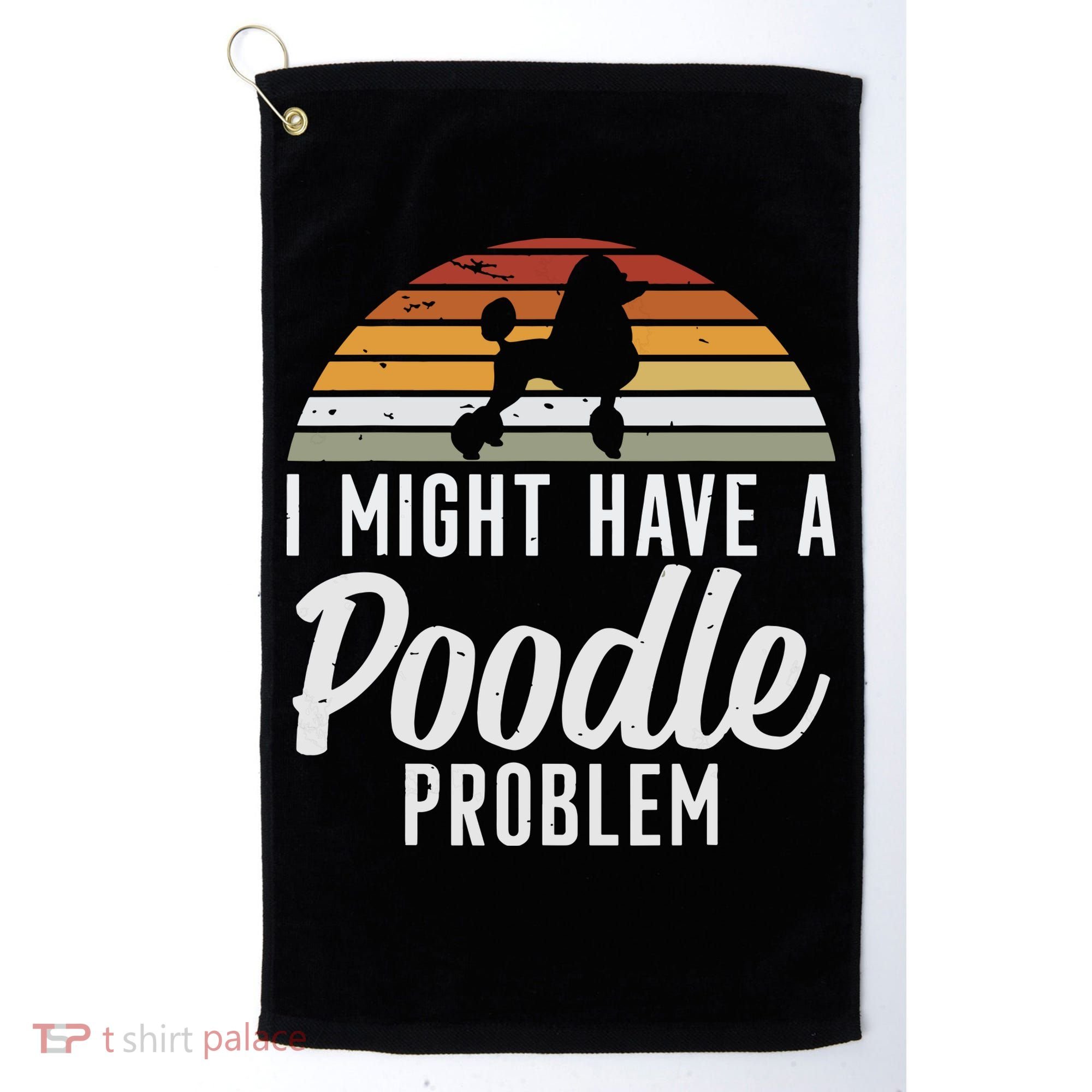 I Might Have A Poodle Problem Funny Poodle Dog Golf Towel