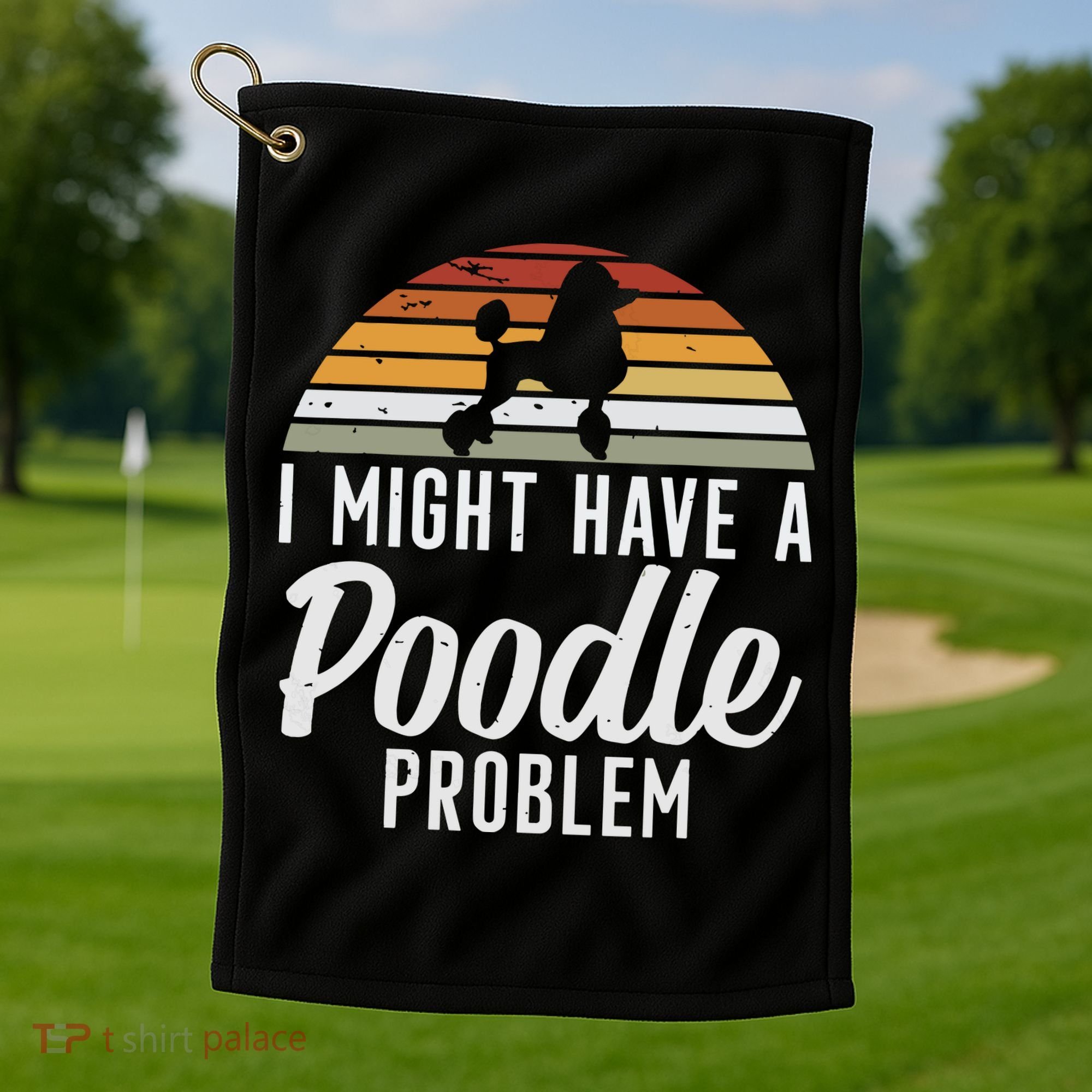 I Might Have A Poodle Problem Funny Poodle Dog Golf Towel