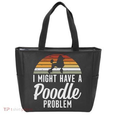 I Might Have A Poodle Problem Funny Poodle Dog Tote Bag