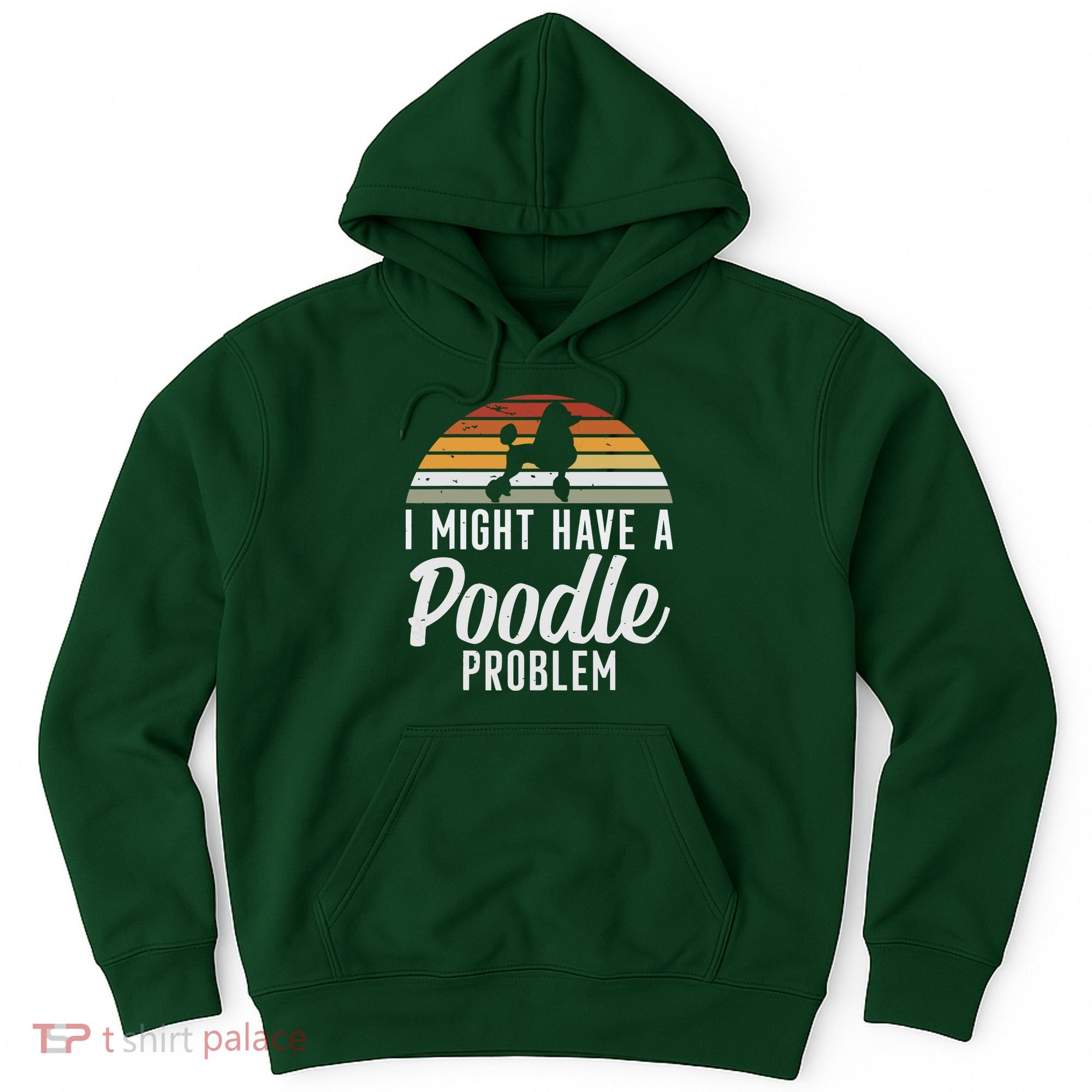 I Might Have A Poodle Problem Funny Poodle Dog Hoodie