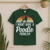 I Might Have A Poodle Problem Funny Poodle Dog T-Shirt thumb 2