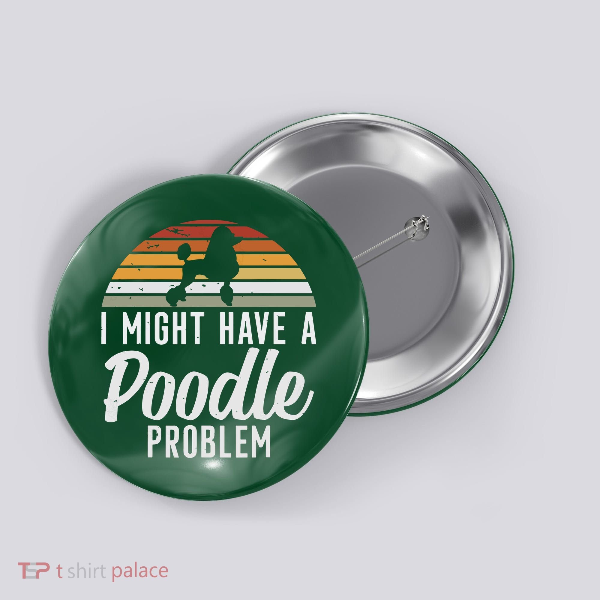 I Might Have A Poodle Problem Funny Poodle Dog Button