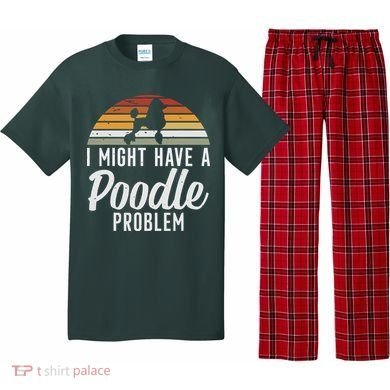I Might Have A Poodle Problem Funny Poodle Dog Pajama Set