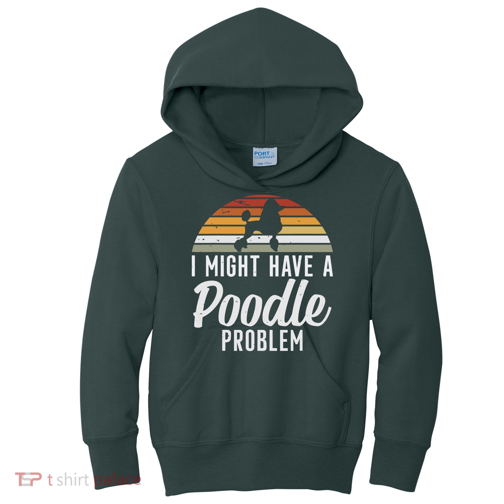 I Might Have A Poodle Problem Funny Poodle Dog Kids Hoodie