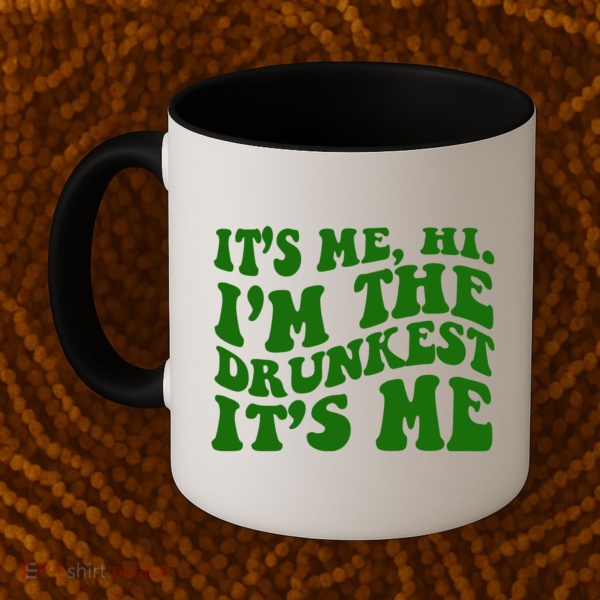 Its Me Hi Im The Drunkest Its Me St Patricks Day Coffee Mug