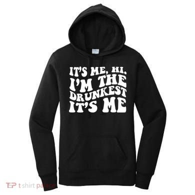 Its Me Hi Im The Drunkest Its Me St Patricks Day Women's Hoodie