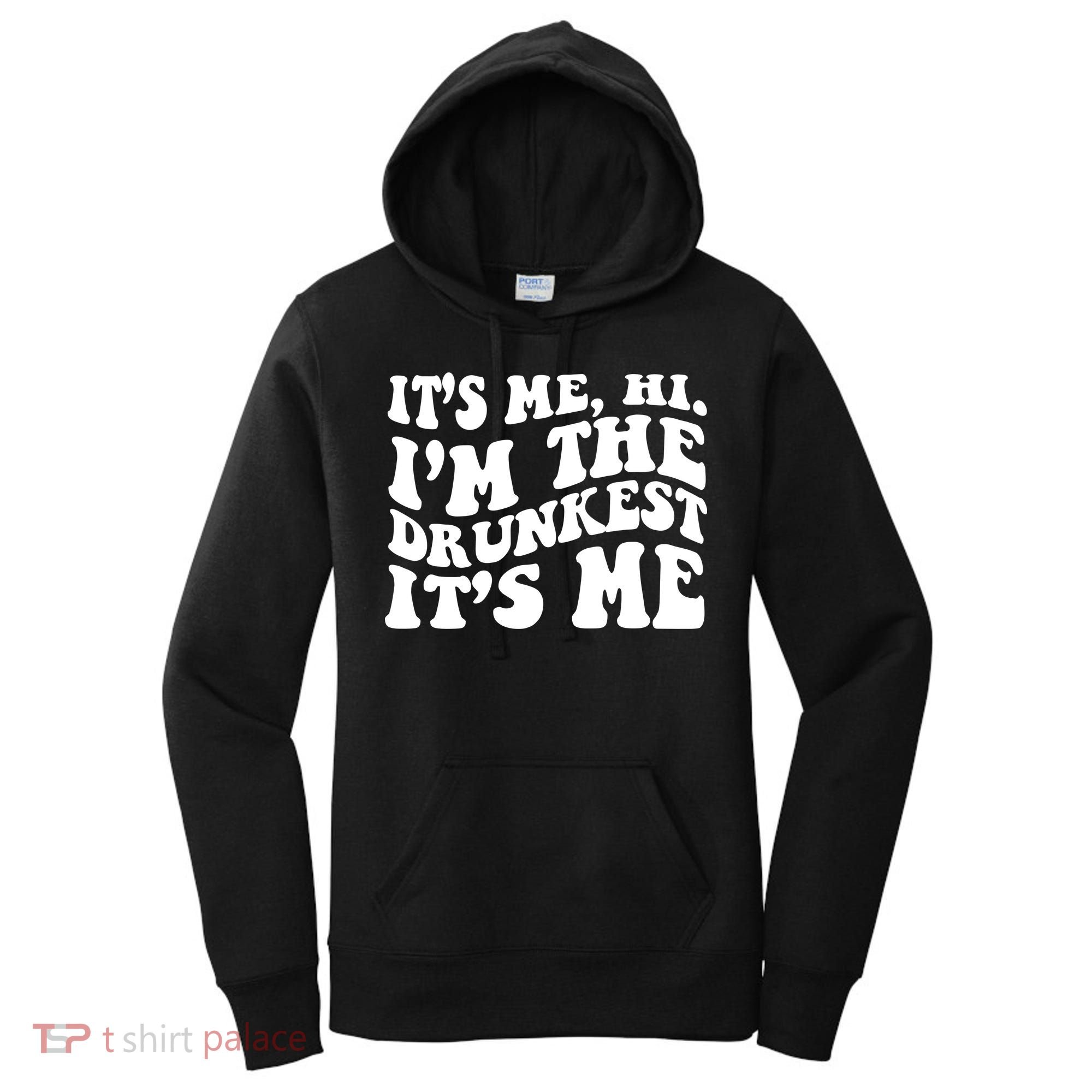Its Me Hi Im The Drunkest Its Me St Patricks Day Women's Hoodie