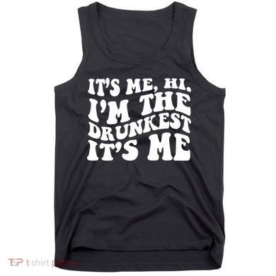 Its Me Hi Im The Drunkest Its Me St Patricks Day Tank Top