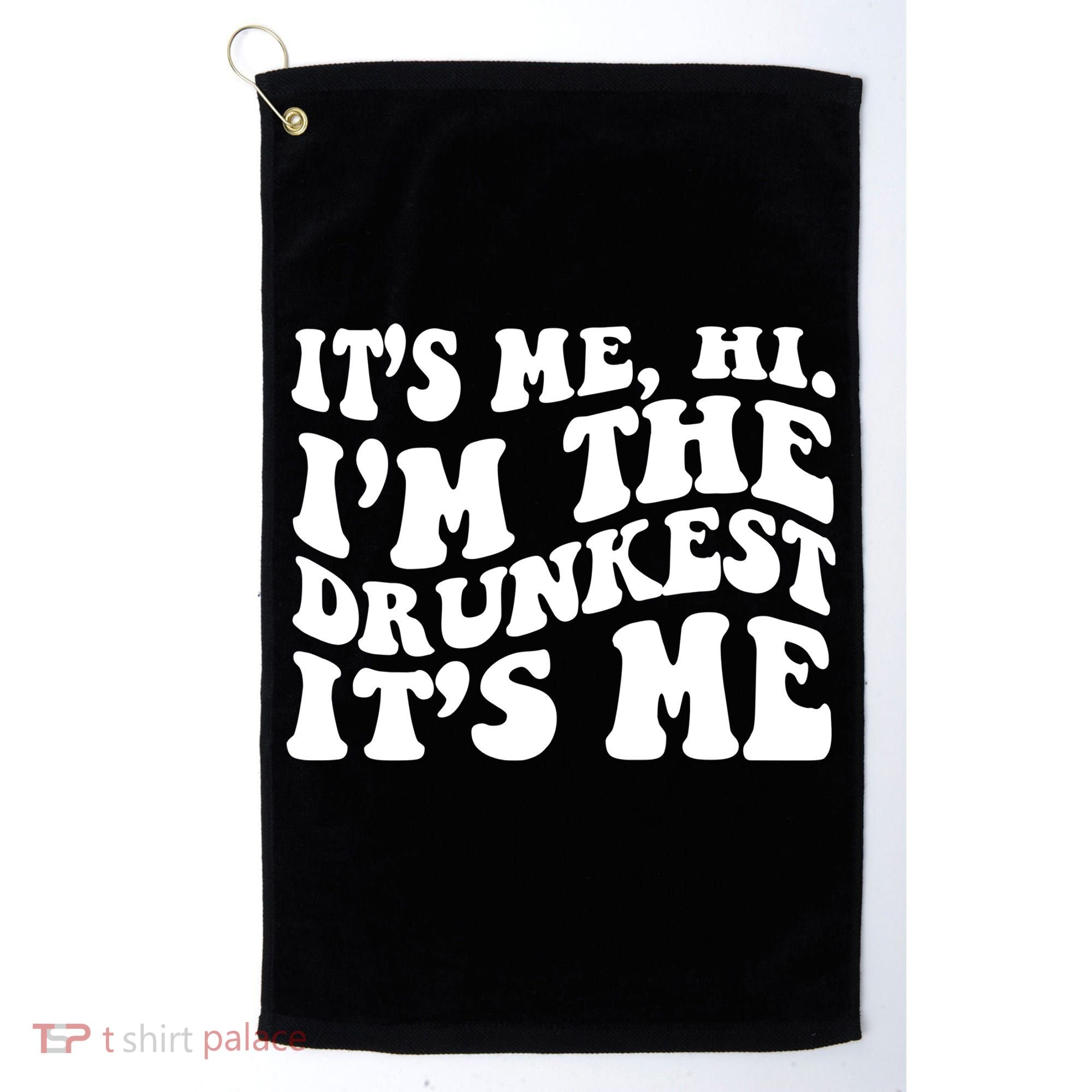 Its Me Hi Im The Drunkest Its Me St Patricks Day Golf Towel