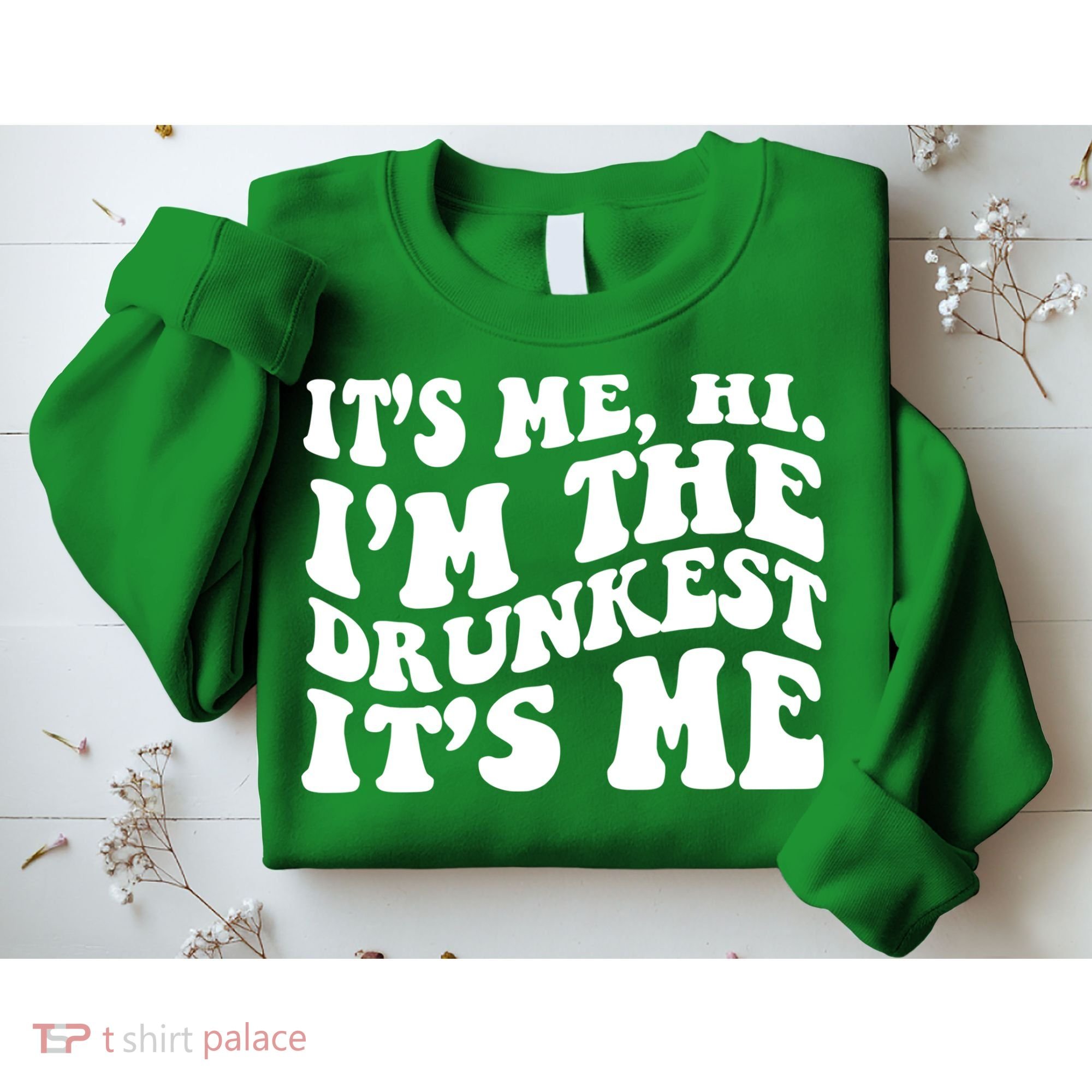 Its Me Hi Im The Drunkest Its Me St Patricks Day Sweatshirt