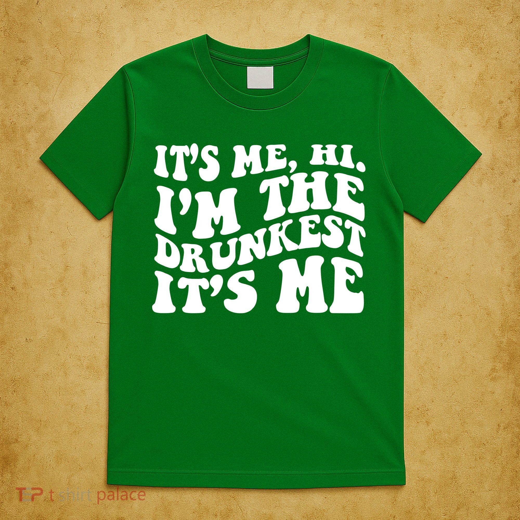 Its Me Hi Im The Drunkest Its Me St Patricks Day T-Shirt