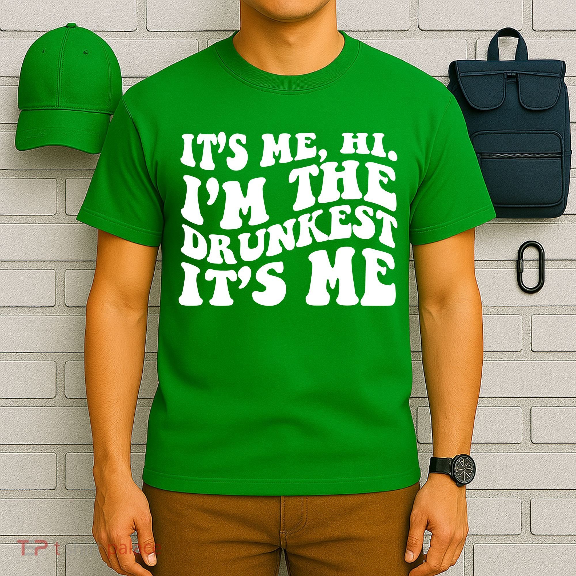 Its Me Hi Im The Drunkest Its Me St Patricks Day T-Shirt