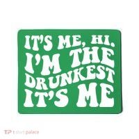 Its Me Hi Im The Drunkest Its Me St Patricks Day Mousepad thumb 0