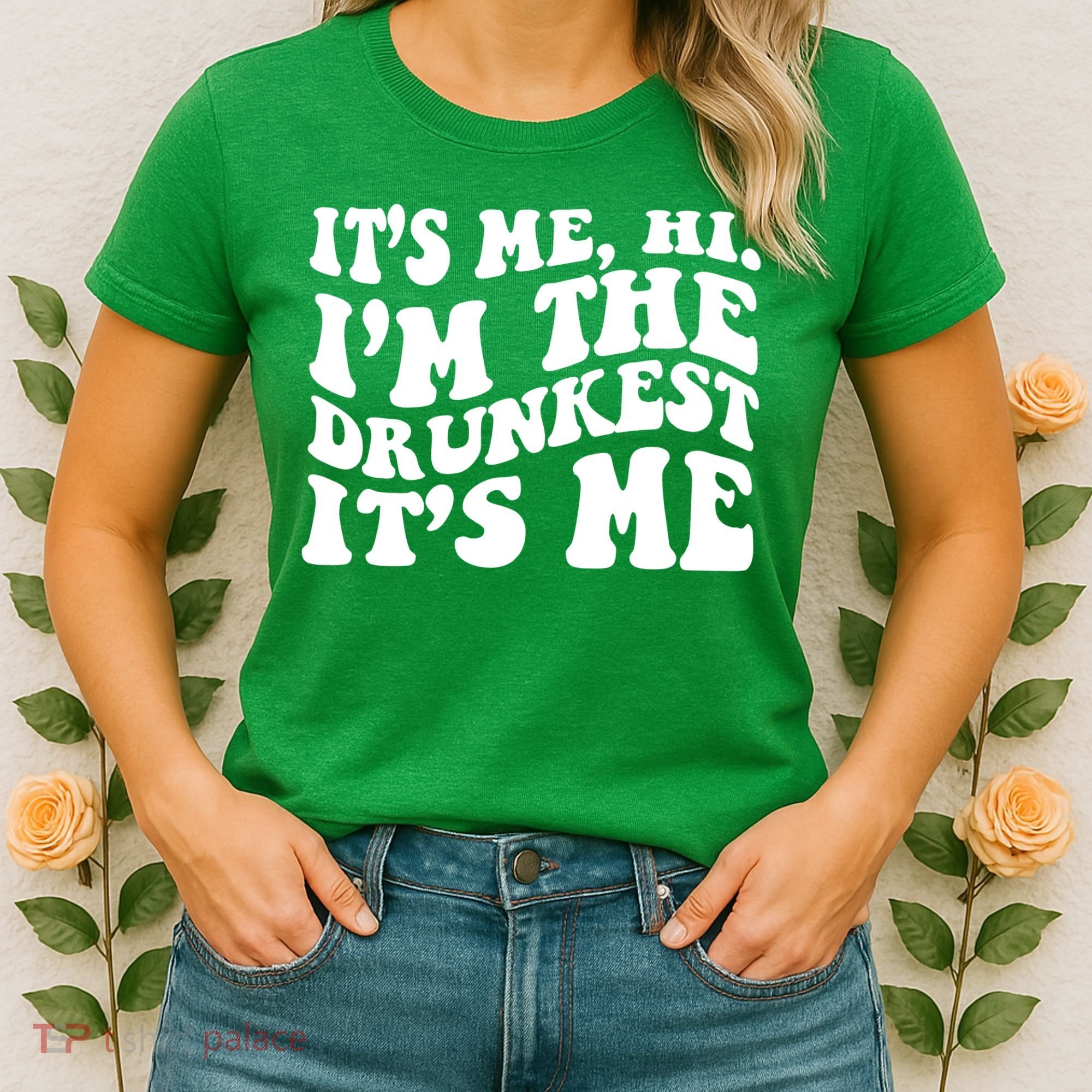 Its Me Hi Im The Drunkest Its Me St Patricks Day Women's T-Shirt