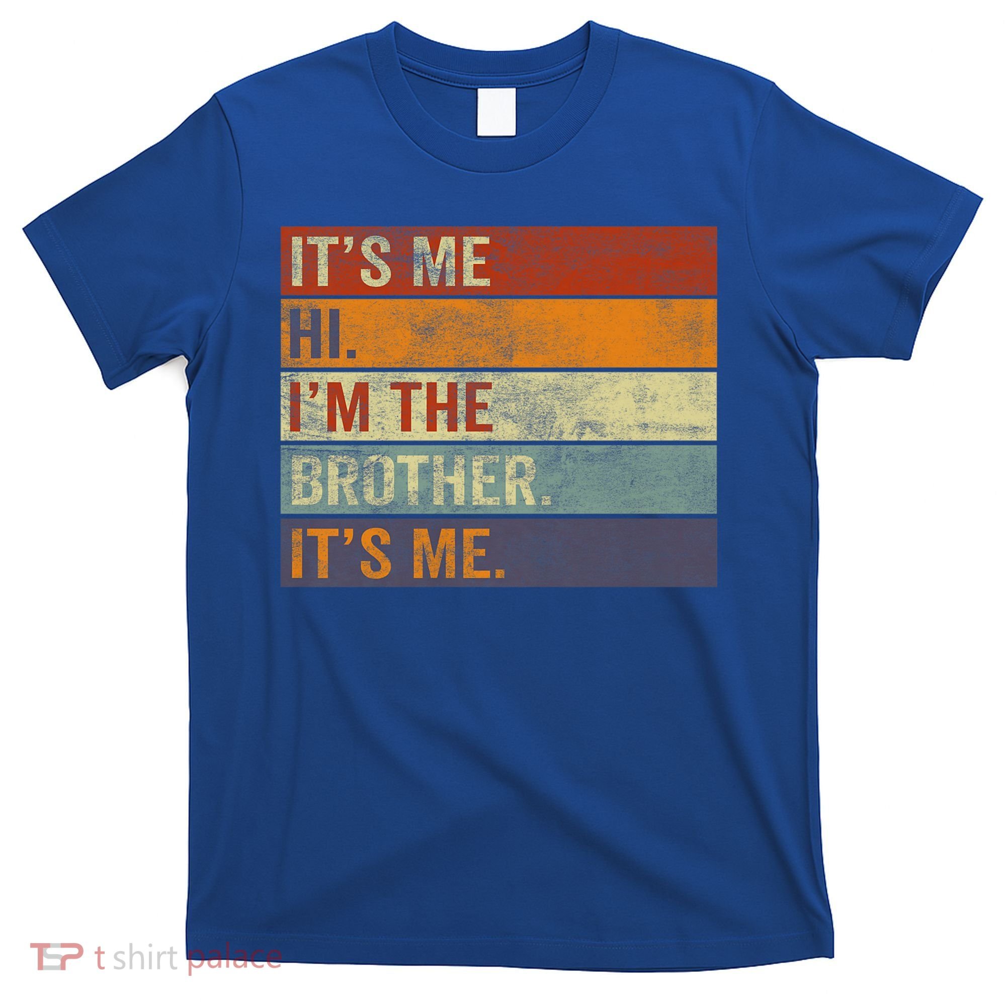 Its Me Hi Im The Brother Its Me Funny Daddy Dad Brother Vintage Retro T-Shirt