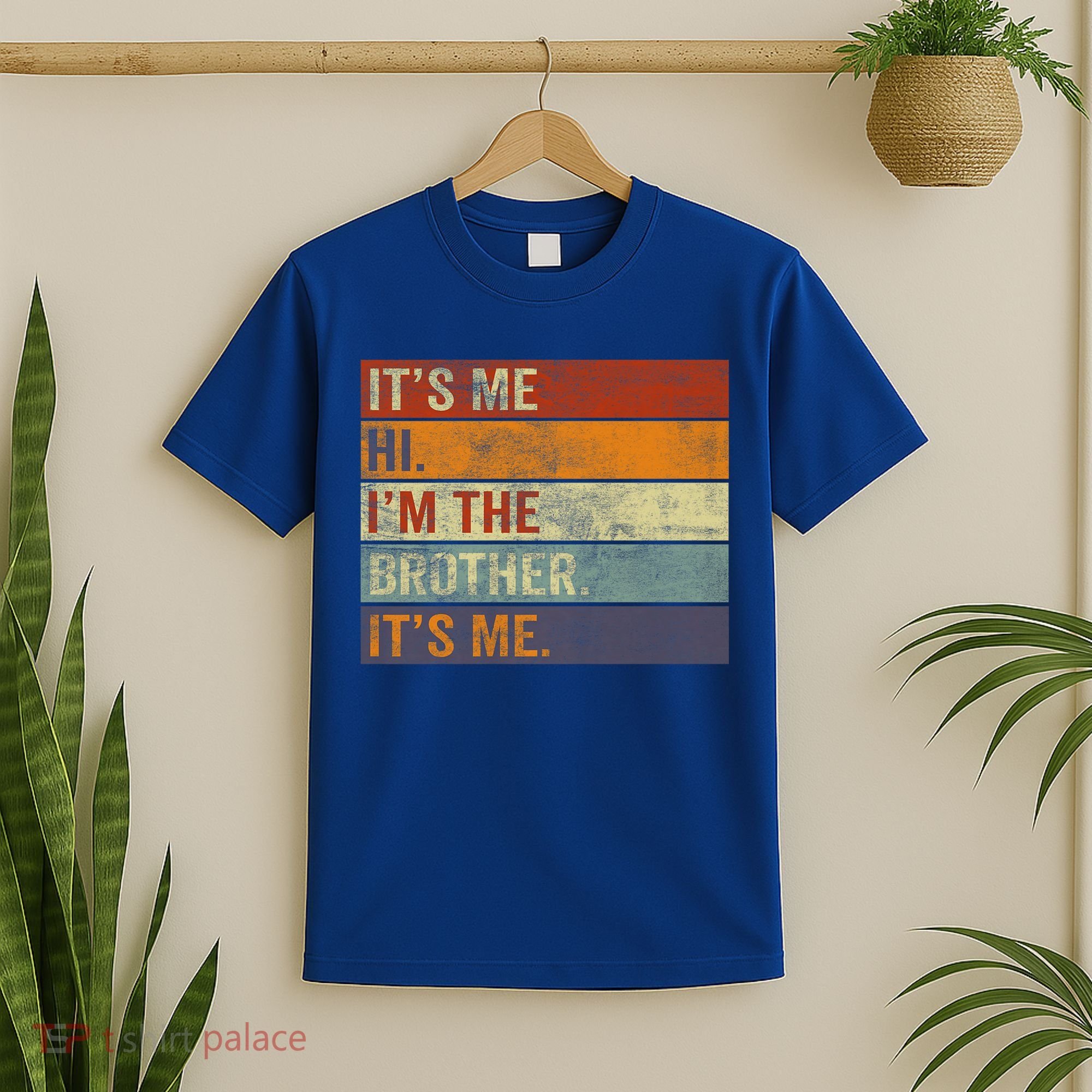 Its Me Hi Im The Brother Its Me Funny Daddy Dad Brother Vintage Retro T-Shirt