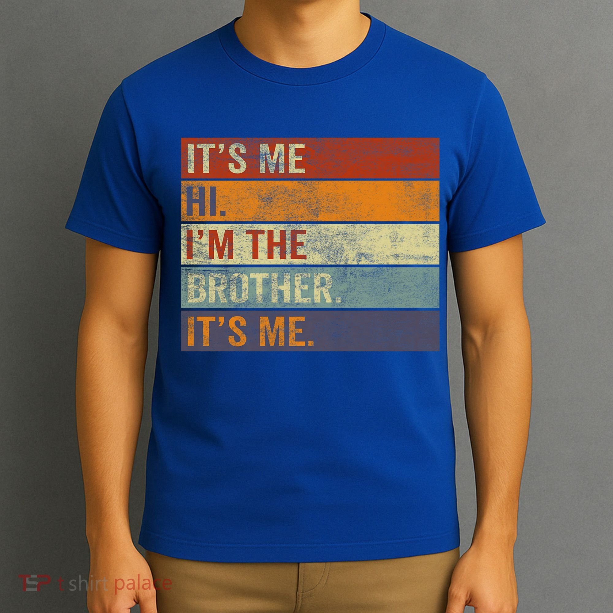 Its Me Hi Im The Brother Its Me Funny Daddy Dad Brother Vintage Retro T-Shirt