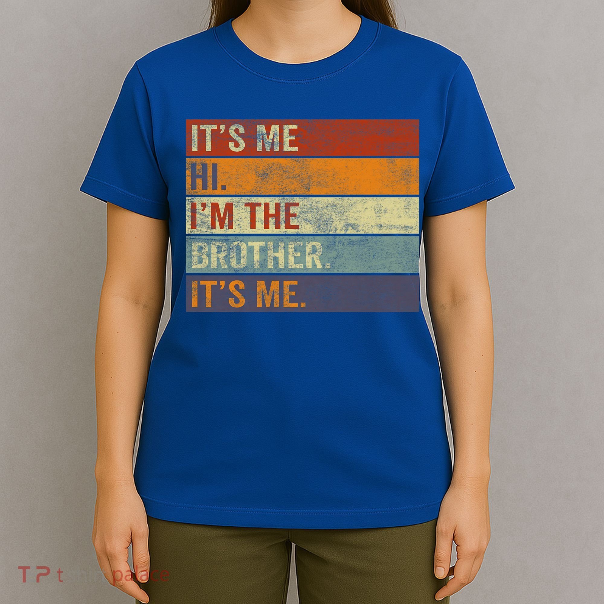 Its Me Hi Im The Brother Its Me Funny Daddy Dad Brother Vintage Retro T-Shirt