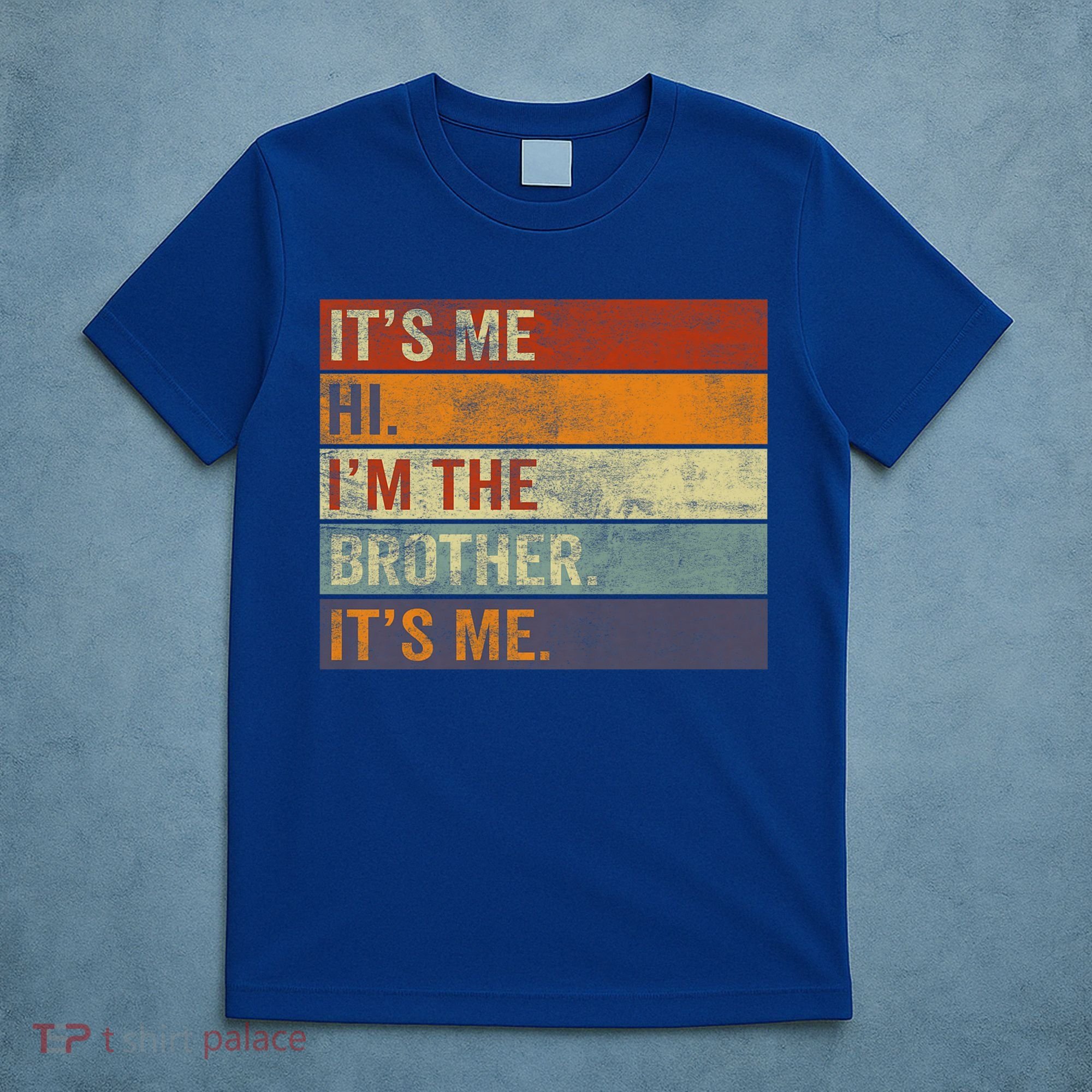 Its Me Hi Im The Brother Its Me Funny Daddy Dad Brother Vintage Retro T-Shirt