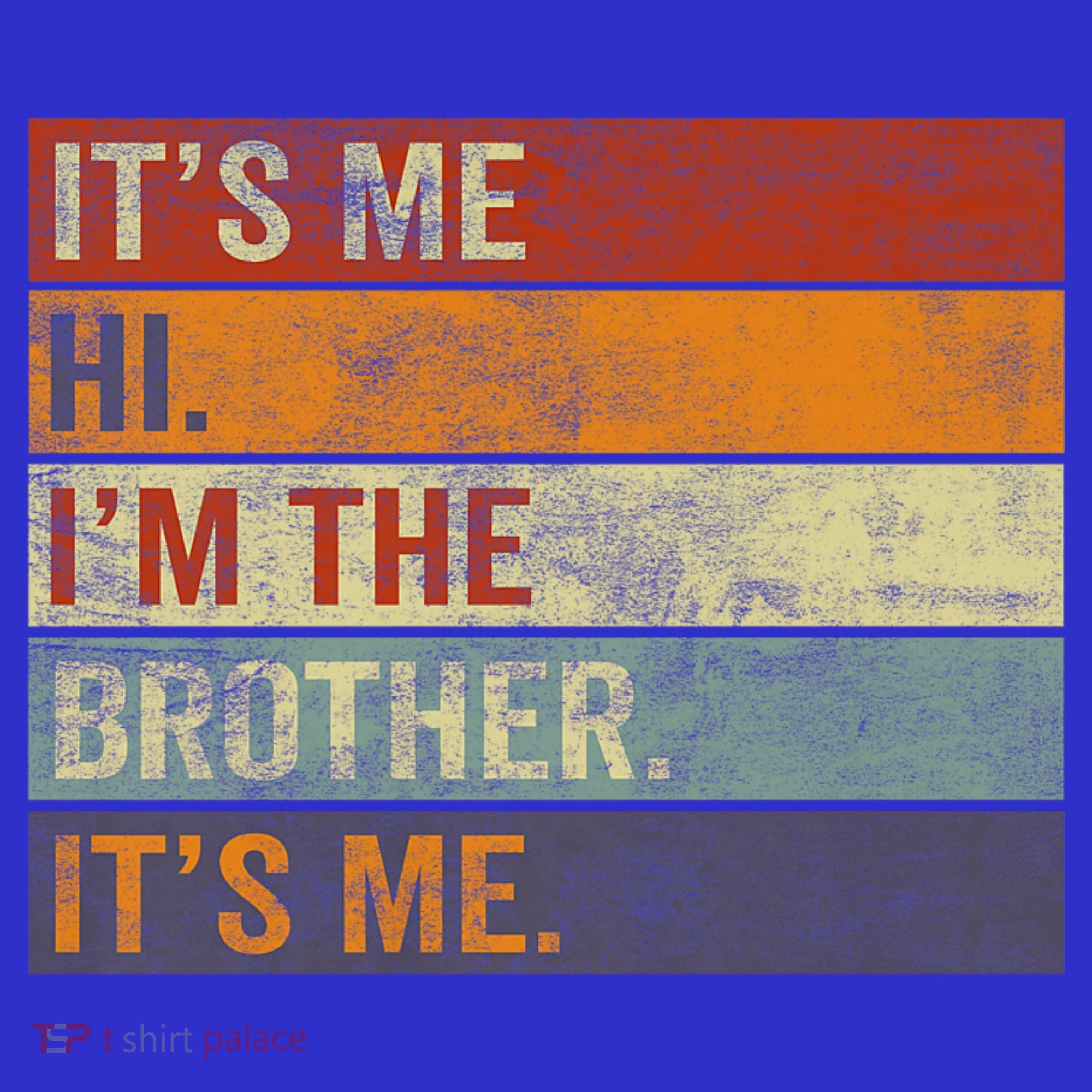 Its Me Hi Im The Brother Its Me Funny Daddy Dad Brother Vintage Retro T-Shirt